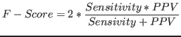 $\displaystyle F-Score = 2* \frac{Sensitivity * PPV}{Sensivity+PPV}$
