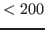 $ <200$